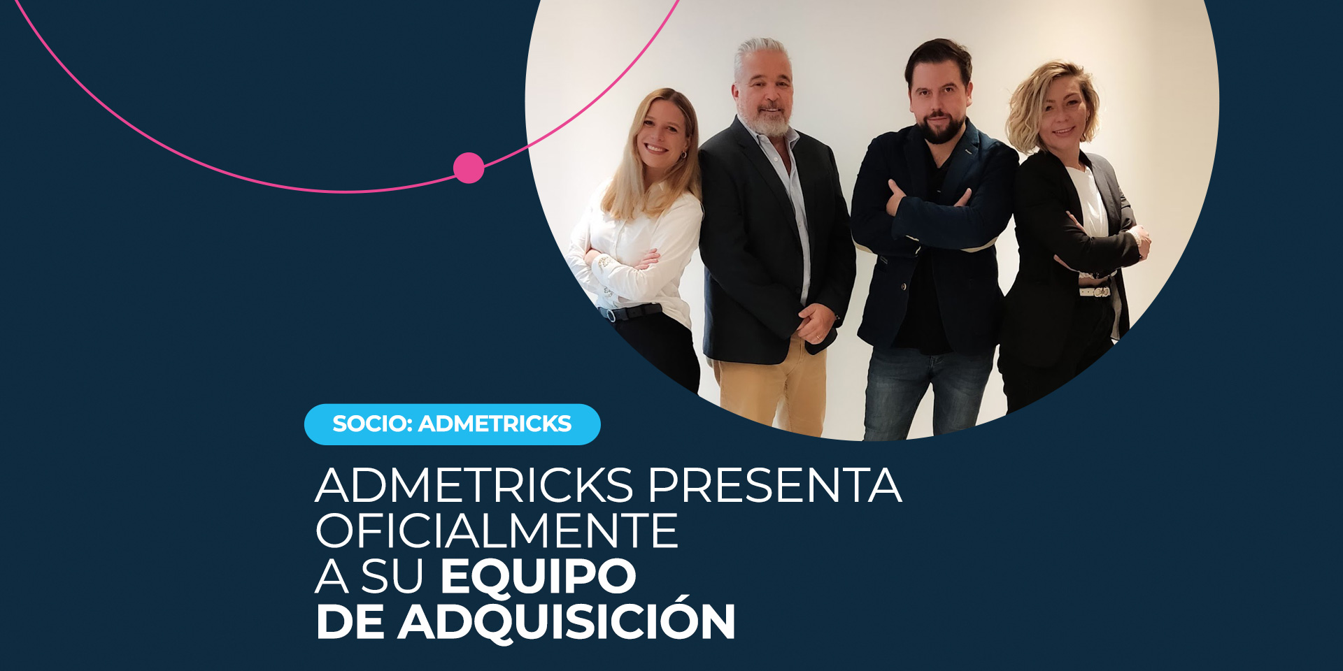 Admetricks presenta oficialmente a su equipo de adquisición