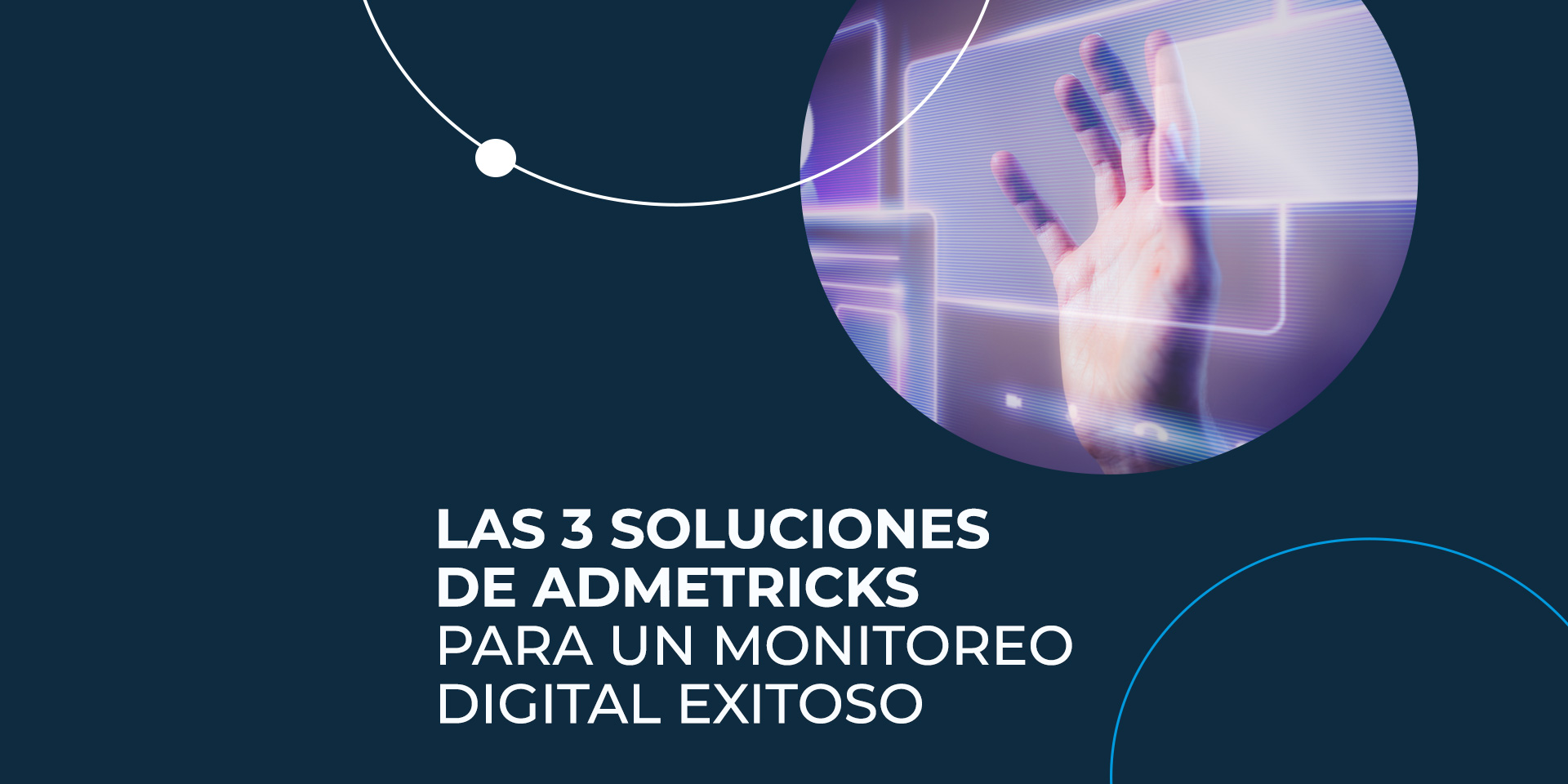 Las 3 soluciones de Admetricks para un monitoreo digital exitoso