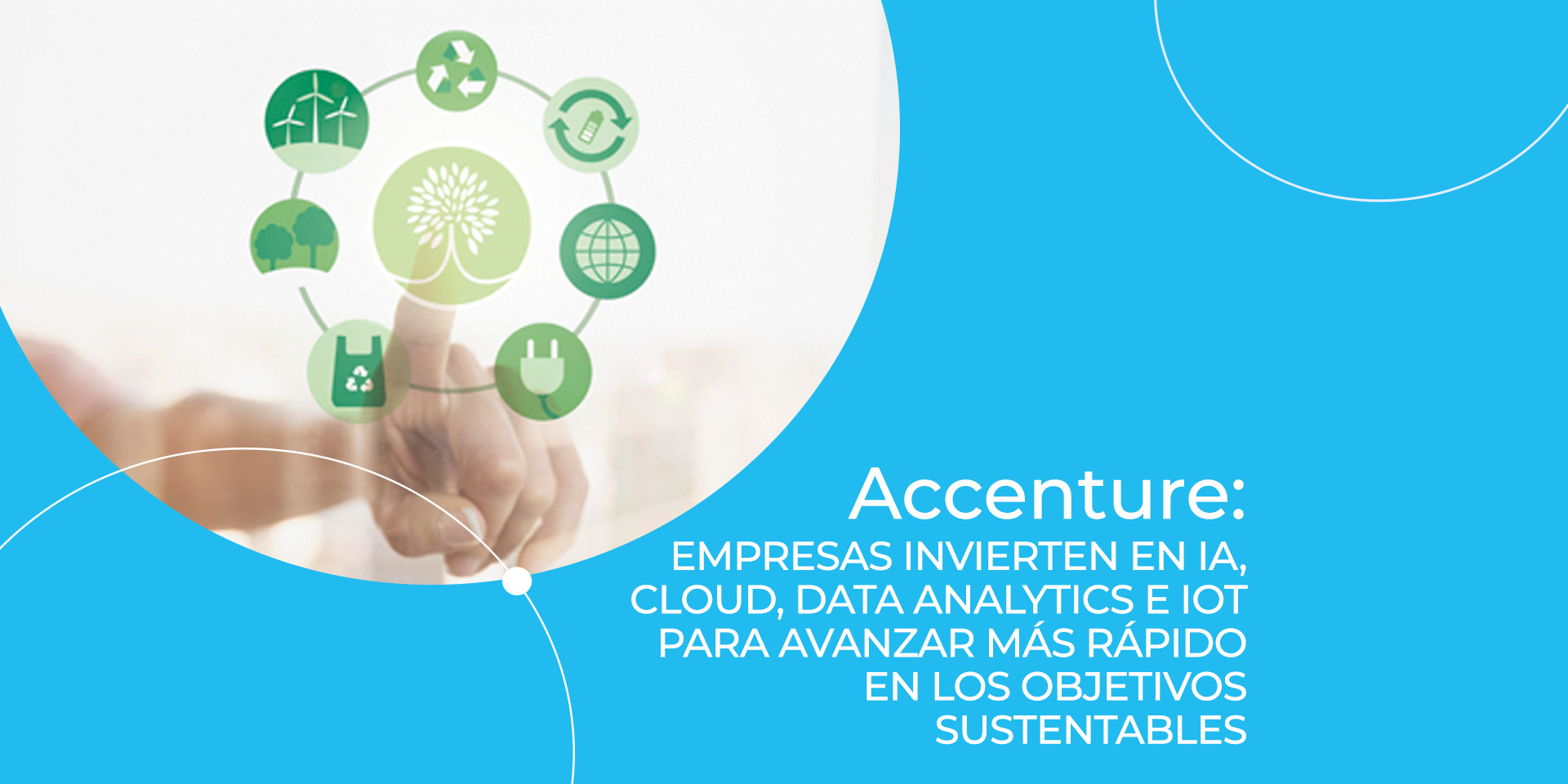 Empresas invierten en IA, Cloud, Data Analytics e IoT para avanzar más rápido en objetivos sustentables