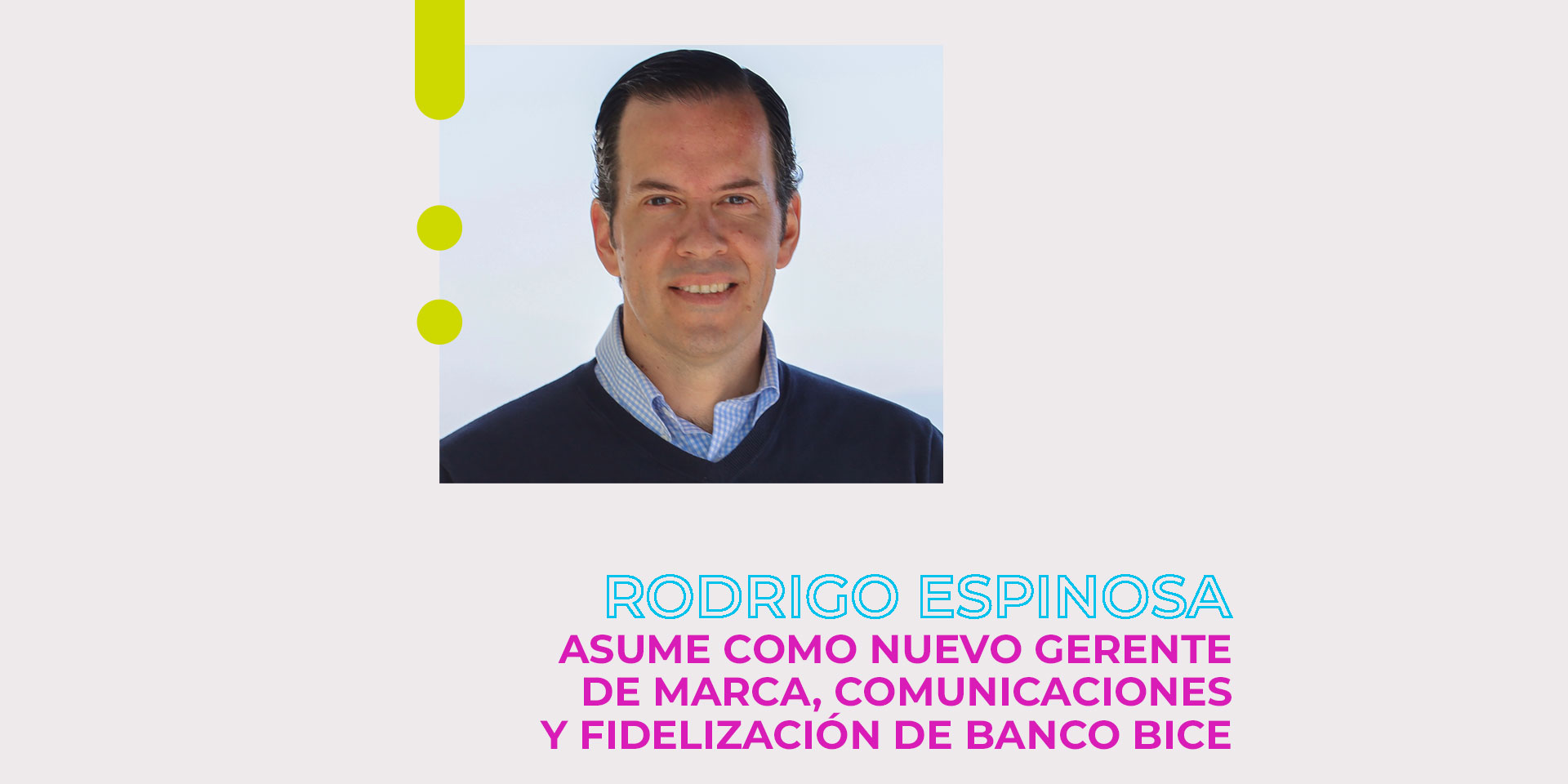 Rodrigo Espinosa asume como Gerente de Marca, Comunicaciones y Fidelización de Banco Bice